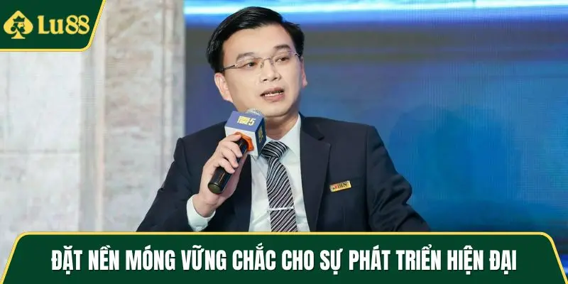 Đặt nền móng vững chắc cho sự phát triển hiện đại