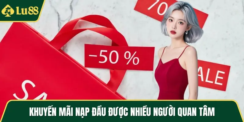 Khuyến mãi nạp đầu được nhiều người quan tâm