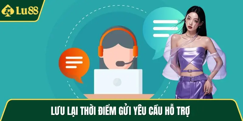 Lưu lại thời điểm gửi yêu cầu hỗ trợ